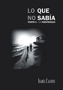 portada Lo que no Sabia Parte ii: Lo Inesperado (in Spanish)