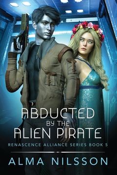 portada Abducted by the Alien Pirate: Renascence Alliance Series Book 5 (Novella) (en Inglés)