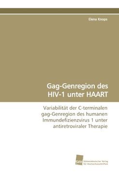 portada Gag-Genregion des HIV-1 unter HAART: Variabilität der C-terminalen gag-Genregion des humanen Immundefizienzvirus 1 unter antiretroviraler Therapie