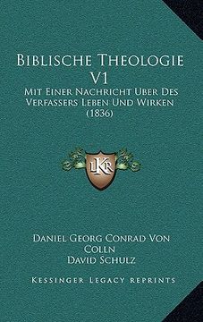 portada Biblische Theologie V1: Mit Einer Nachricht Uber Des Verfassers Leben Und Wirken (1836) (en Alemán)