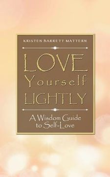 portada Love Yourself Lightly: A Wisdom Guide to Self-Love (en Inglés)