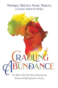 portada Cradling Abundance: One African Christian'S Story of Empowering Women and Fighting Systemic Poverty (en Inglés)