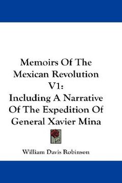 portada memoirs of the mexican revolution v1: including a narrative of the expedition of general xavier mina (in English)