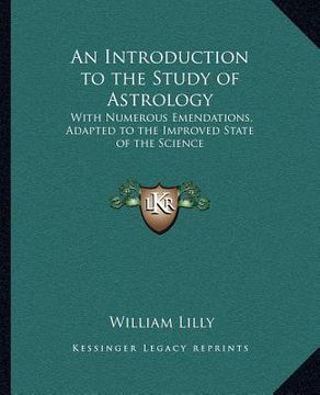 portada an introduction to the study of astrology: with numerous emendations, adapted to the improved state of the science (en Inglés)