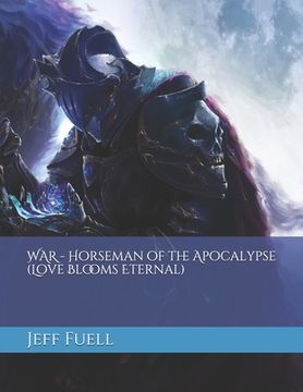 portada WAR - Horseman of the Apocalypse (Love Blooms Eternal) (in English)