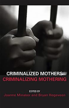 portada Criminalized Mothers, Criminalizing Mothering (en Inglés)