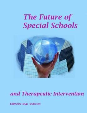 portada The Future of Special schools: and Therapeutic intervention (en Inglés)