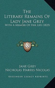portada the literary remains of lady jane grey: with a memoir of her life (1825)