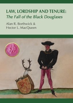 portada Law, Lordship and Tenure: The Fall of the Black Douglases (en Inglés)