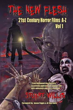 portada The New Flesh: 21st Century Horror Films A-Z, Volume 1 (en Inglés)
