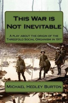 portada This War is Not Inevitable: A play for two actors about the birth of the idea of the Threefold Social Organism in 1917