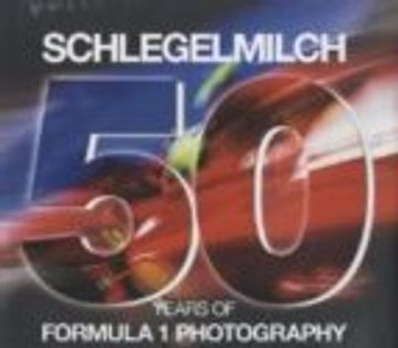 portada Schlegelmilch. 50 Years Of Formula 1 Photography