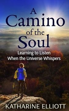 portada A Camino of the Soul: Learning to Listen When the Universe Whispers (en Inglés)