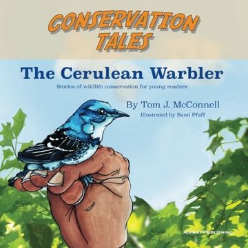 portada Conservation Tales: The Cerulean Warbler (Volume 1) (en Inglés)