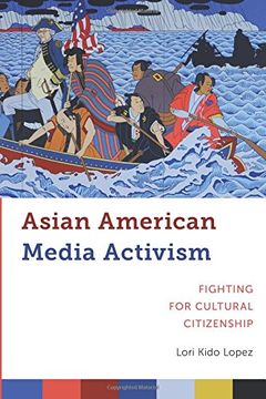 portada Asian American Media Activism: Fighting for Cultural Citizenship (Critical Cultural Communication)