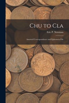 portada Chu to Cla: Assorted Correspondence and Ephemera File (in English)