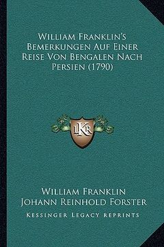 portada William Franklin's Bemerkungen Auf Einer Reise Von Bengalen Nach Persien (1790) (in German)