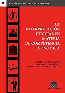 portada La Interpretacion Judicial en Materia de Competencia Economica (in Spanish)