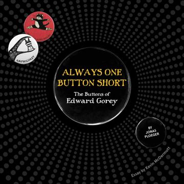 portada Always one Button Short: The Buttons of Edward Gorey (en Inglés)
