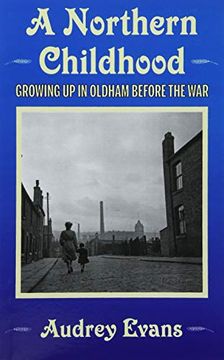 portada A Northern Childhood: Growing up in Oldham Before the war (en Inglés)