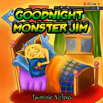 portada Goodnight Monster Jim: (Great Children's Story About Little Monster and his Dreams) Goodnight Books for Children, Learning Basics Bed,Childrens Books. Ages 3-5, Picture Books for Toddlers Kindle 