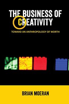 portada The Business of Creativity: Toward an Anthropology of Worth (en Inglés)