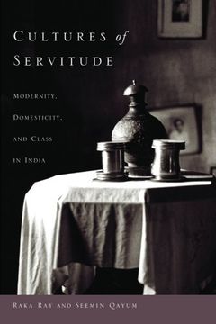 portada Cultures of Servitude: Modernity, Domesticity, and Class in India 