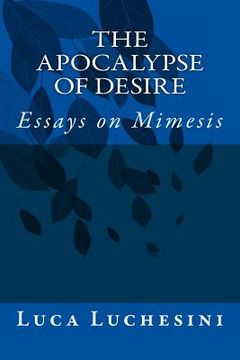 portada The Apocalypse of Desire: Essays on Mimesis
