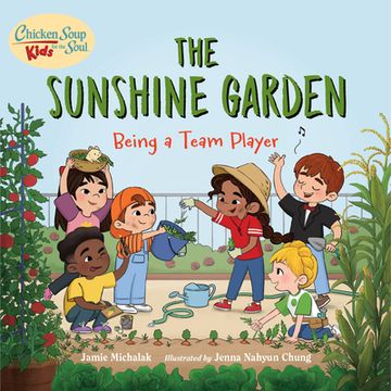 portada Chicken Soup for the Soul Kids: The Sunshine Garden: Being a Team Player (en Inglés)