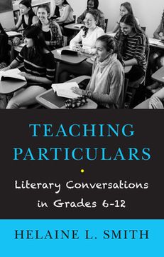 portada Teaching Particulars: Literary Conversations in Grades 6-12 (en Inglés)