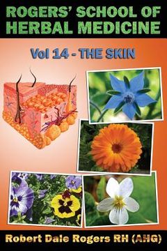 portada Rogers' School of Herbal Medicine Volume 14: The Skin (en Inglés)