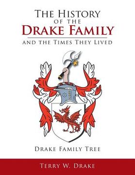 portada The History of the Drake Family and the Times They Lived: This is a study into the genealogy of the Drake family name.