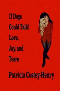 portada If Dogs Could Talk! Love, Joy, and Tears