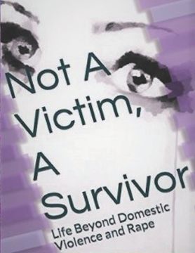 portada Not A Victim, A Survivor: Life Beyond Domestic Violence and Rape (en Inglés)
