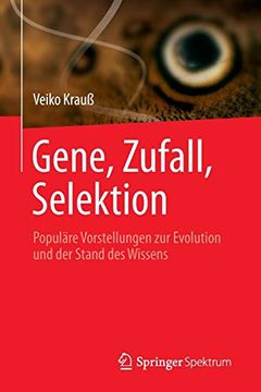 portada Gene, Zufall, Selektion: Populäre Vorstellungen zur Evolution und der Stand des Wissens (en Alemán)