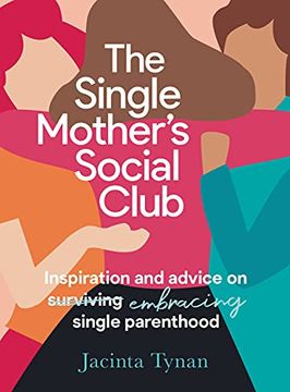 portada The Single Mother's Social Club: Inspiration and Advice on Embracing Single Parenthood (en Inglés)