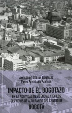 portada Impacto de el Bogotazo en la Actividad Residencial y en los Servicios de Alto Rango del Centro de Bogotá