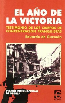 portada El año de la Victoria: Testimonio de los Campos de Concentracion Franquistas (3ª ed) (in Spanish)
