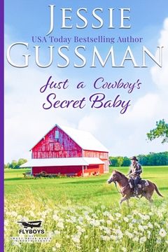 portada Just a Cowboy's Secret Baby (Sweet Western Christian Romance Book 6) (Flyboys of Sweet Briar Ranch in North Dakota)