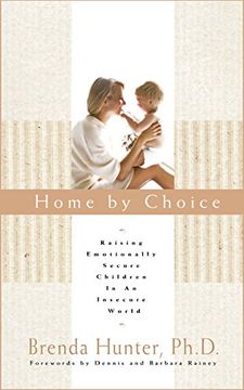 portada Home by Choice: Raising Emotionally Secure Children in an Insecure World (en Inglés)