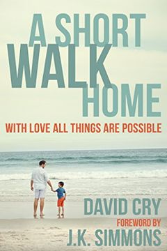 portada A Short Walk Home: With Love All Things Are Possible (in English)