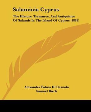 portada salaminia cyprus: the history, treasures, and antiquities of salamis in the island of cyprus (1882) (en Inglés)