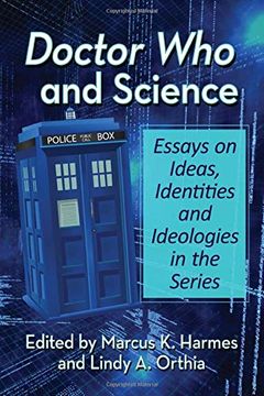 portada Doctor who and Science: Essays on Ideas, Identities and Ideologies in the Series (in English)