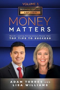 portada Money Matters: World's Leading Entrepreneurs Reveal Their Top Tips To Success (Business Leaders Vol.3 - Edition 2) (en Inglés)
