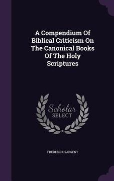 portada A Compendium Of Biblical Criticism On The Canonical Books Of The Holy Scriptures