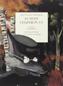 portada Le Petit Chaperon uf: Un Conte du bon Vieux Temps.  Théâtre
