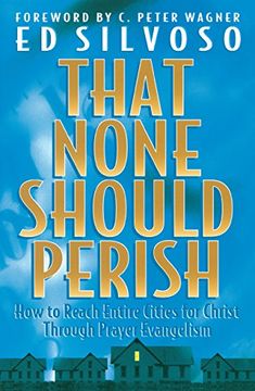 portada That None Should Perish: How to Reach Entire Cities for Christ Through Prayer Evangelism (en Inglés)