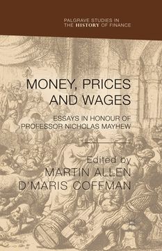 portada Money, Prices and Wages: Essays in Honour of Professor Nicholas Mayhew (en Inglés)