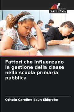 portada Fattori che influenzano la gestione della classe nella scuola primaria pubblica (en Italiano)