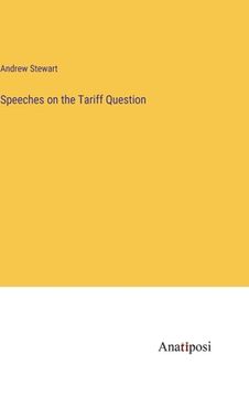 portada Speeches on the Tariff Question (en Inglés)
